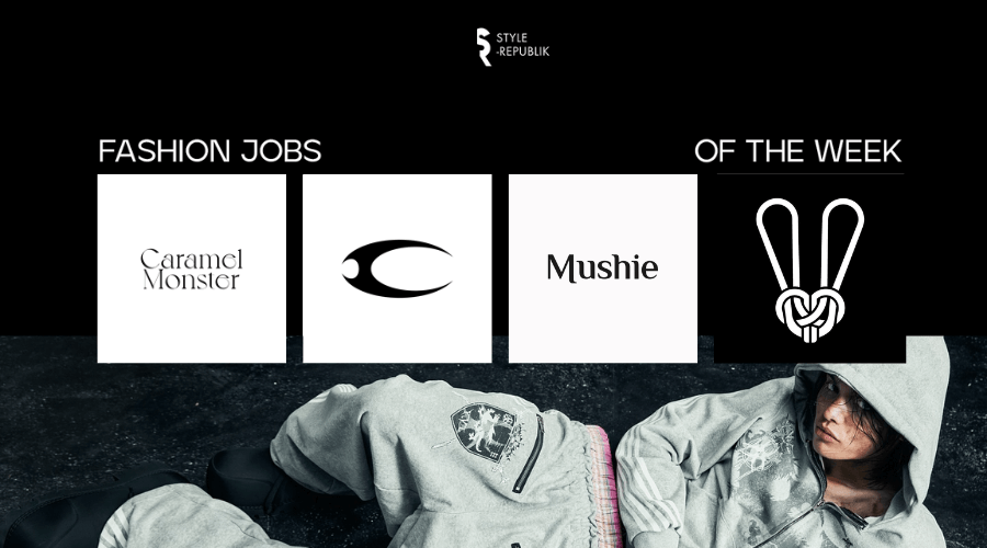 [Fashion Jobs of the Week] Việc làm thời trang tại Bunny Hill Concept, Mushie Studio, Caramel Monster và COZY Worldwide