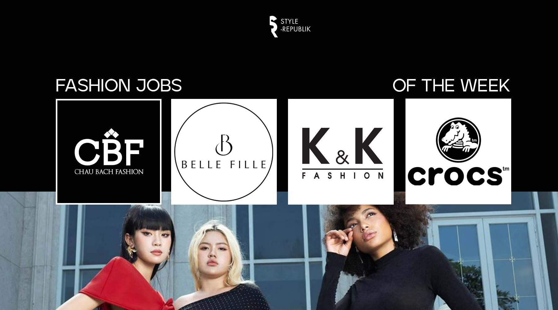 [Fashion Jobs of the Week] Việc làm thời trang tại Crocs, K&amp;K Fashion, Chau Bach Fashion và Belle Fille