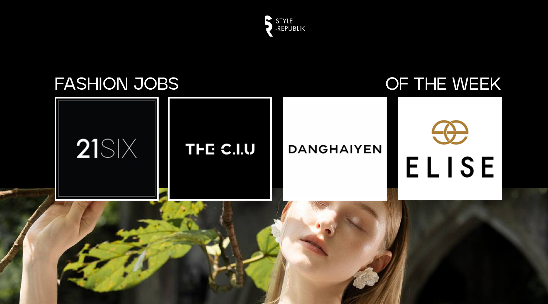 [Fashion Jobs of the Week] Việc làm thời trang tại ELISE, DANGHAIYEN, 21SIX và THE C.I.U