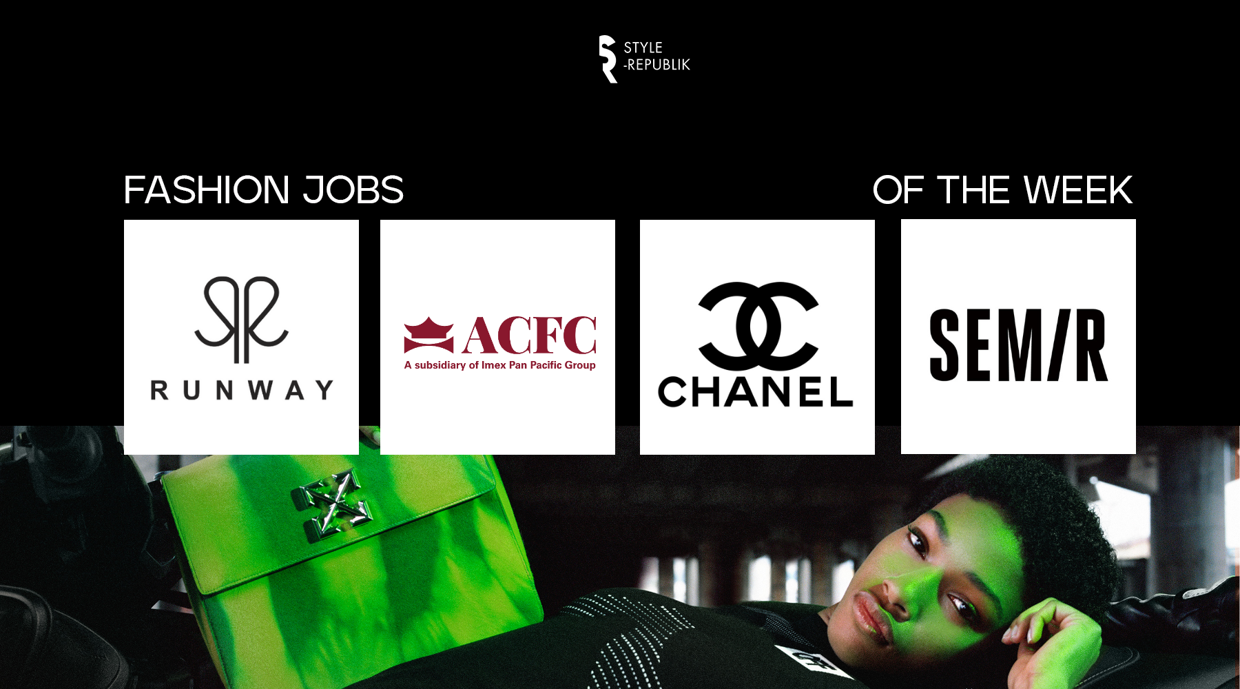 [Fashion Jobs of the Week] Việc làm thời trang tại ACFC, Runway Vietnam, Chanel và Semir