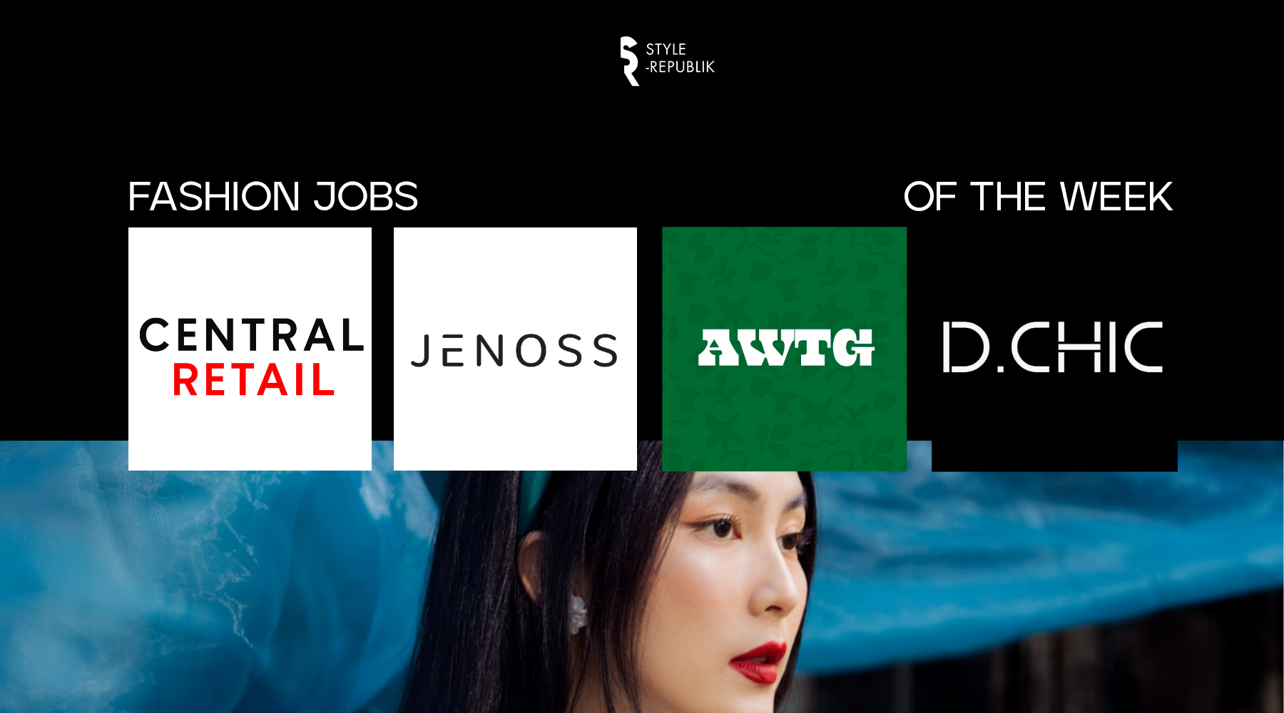 [Fashion Jobs of the Week] Việc làm thời trang tại Central Retail, D.CHIC, Jenoss và A Way To Green