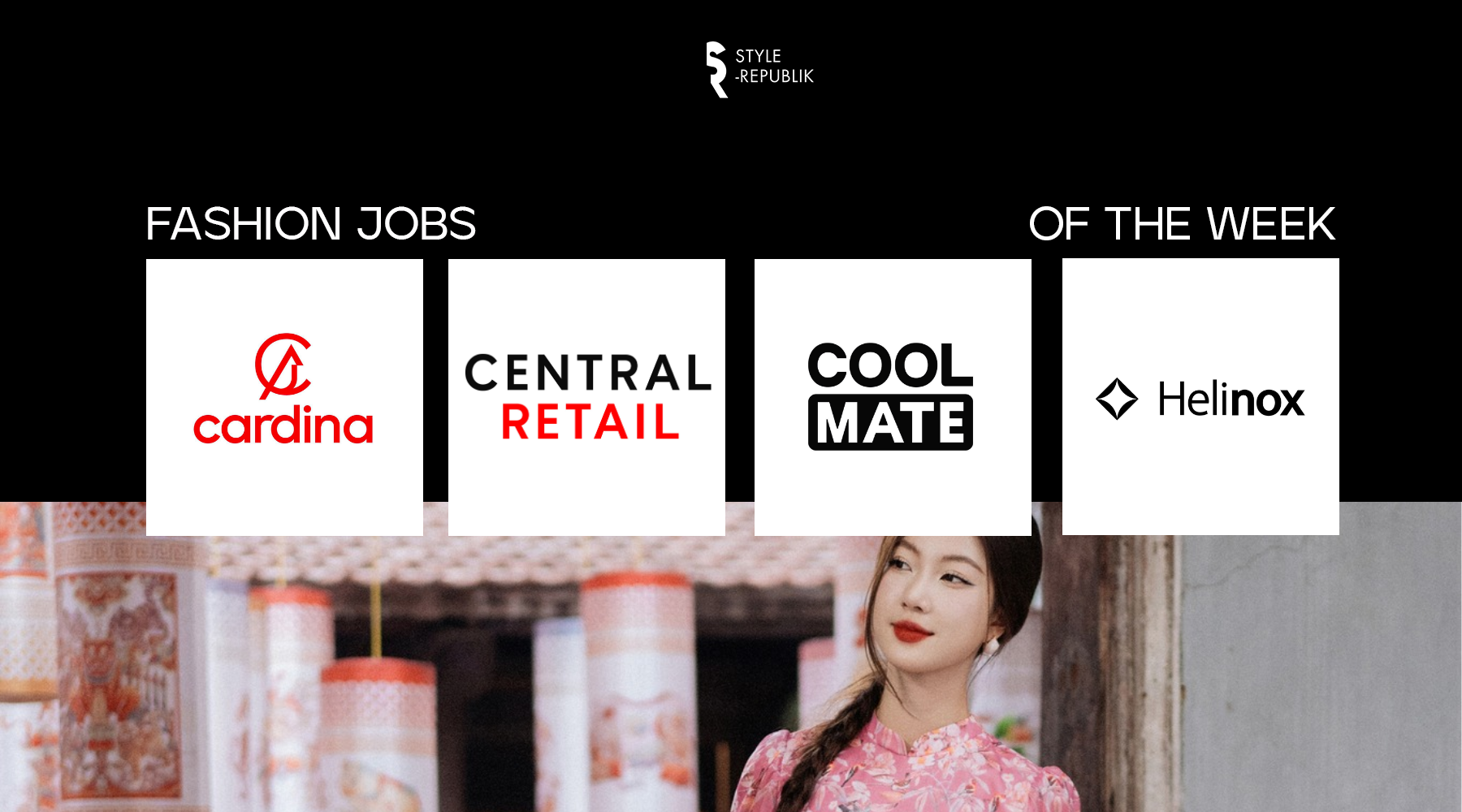 [Fashion Jobs of the Week] Việc làm thời trang tại Central Retail, Cardina, Coolmate và Helinox