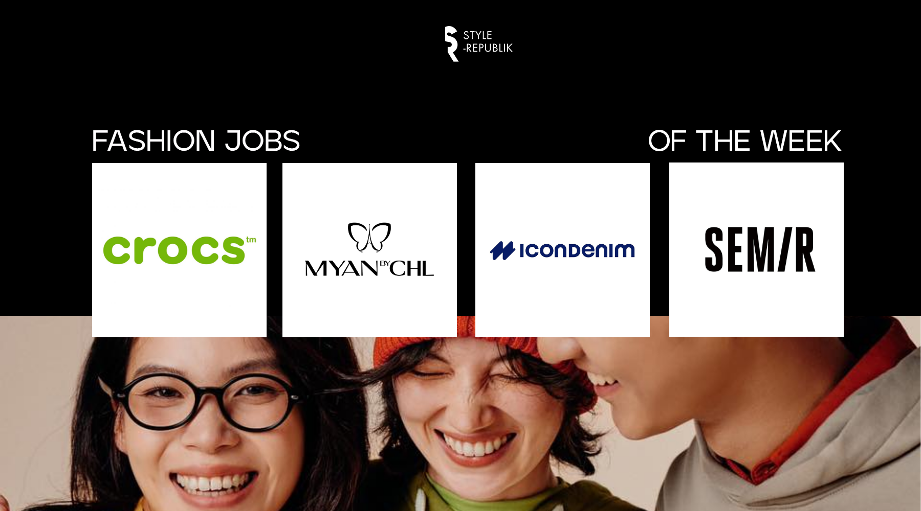 [Fashion Jobs of the Week] Việc làm thời trang tại Crocs, ICONDENIM, MYAN và SEMIR