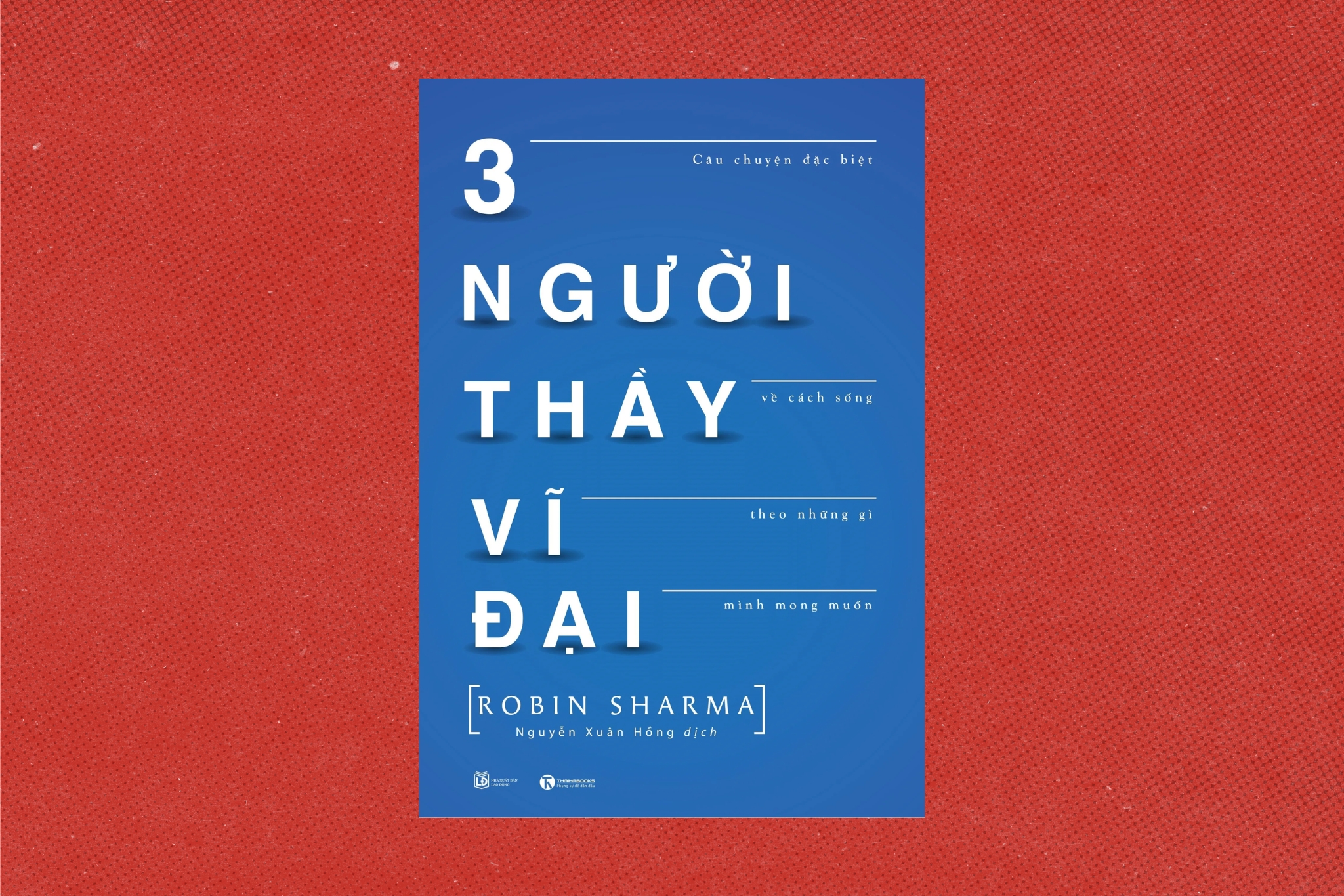 Ba người thầy vĩ đại - Robin Sharma