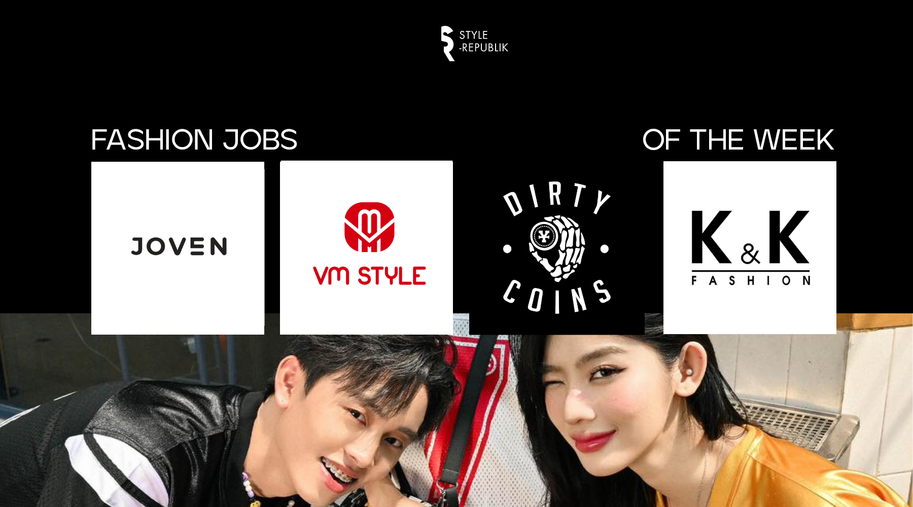 [Fashion Jobs of the Week] Việc làm thời trang tại Dirty Coins, K&amp;K Fashion, VM Style và JOVEN Fashion