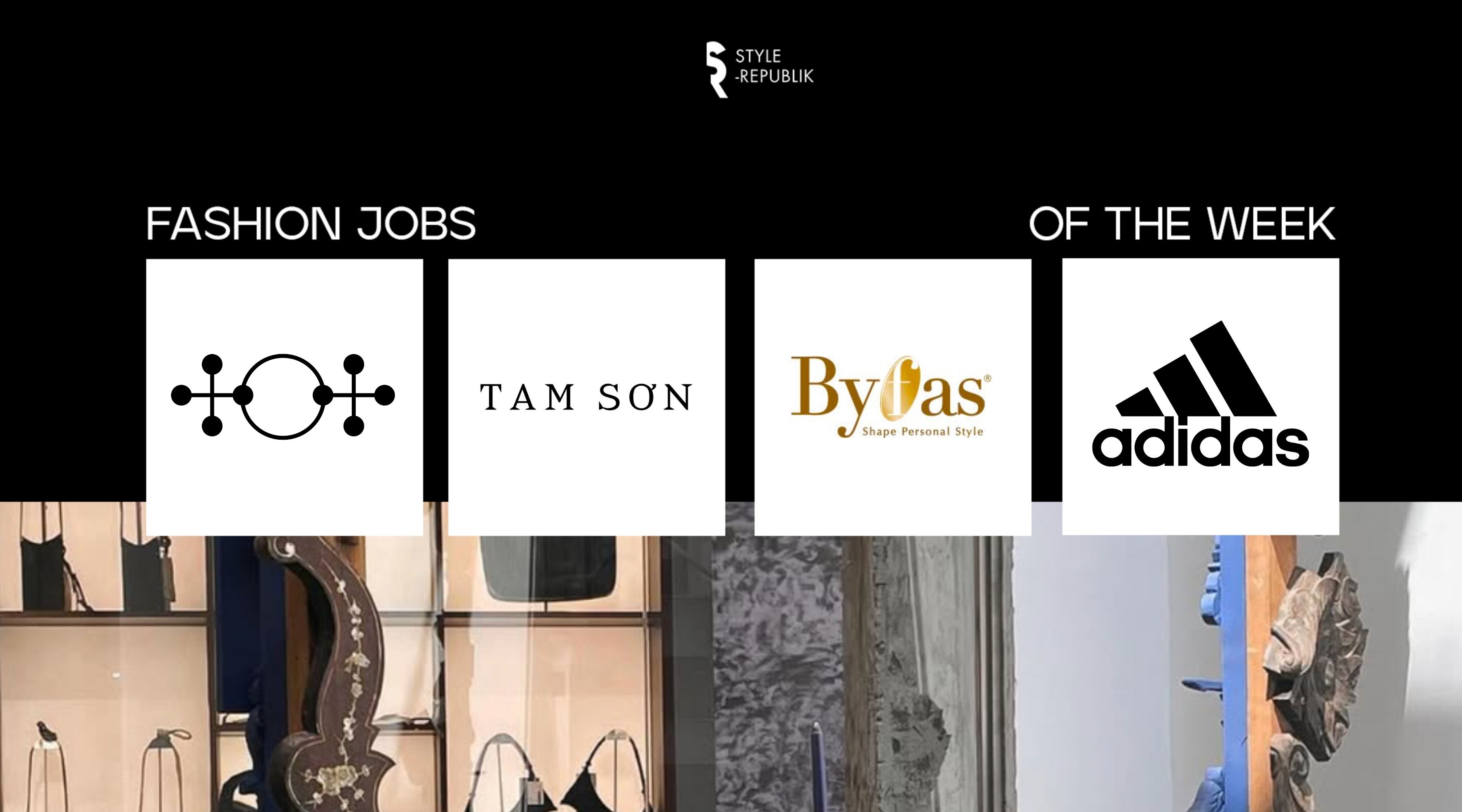 [Fashion Jobs of the Week] Việc làm thời trang tại Adidas, Byfas, Tam Sơn và Rue Miche