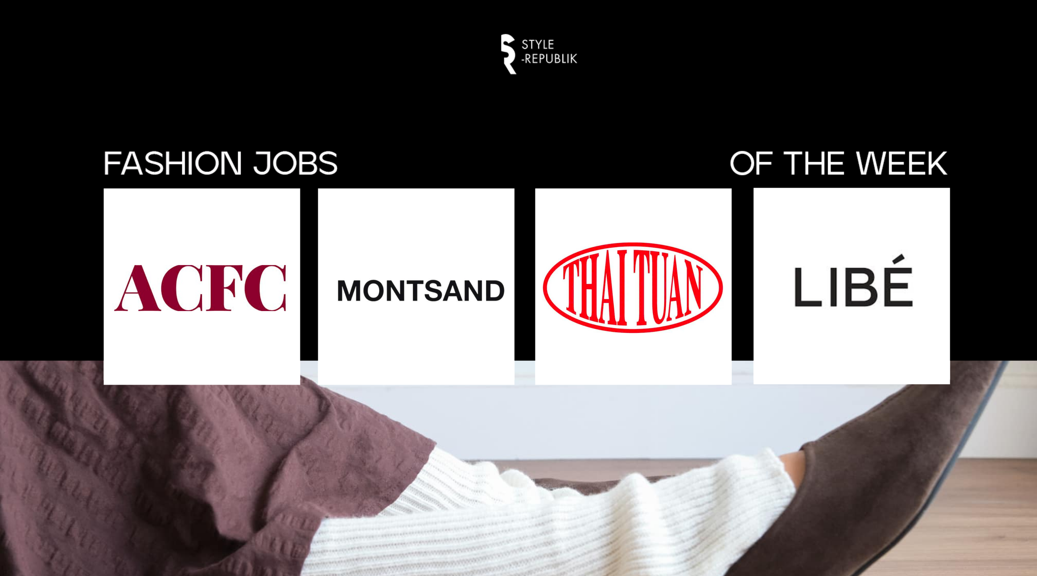 [Fashion Jobs of the Week] Việc làm thời trang ACFC, Montsand, LIBÉ và Thái Tuấn
