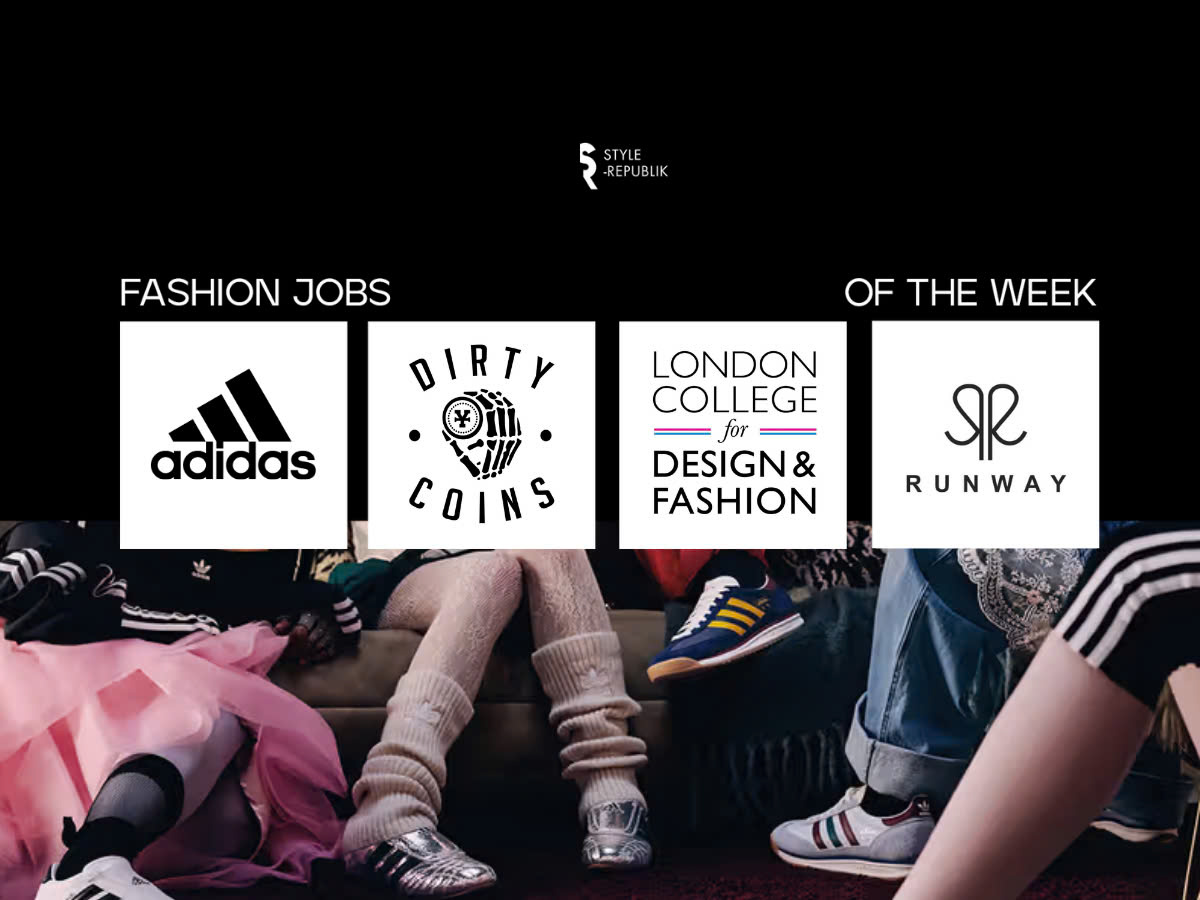 [Fashion Jobs of the Week] Việc làm thời trang Dirty Coins, Adidas, London College for Design & Fashion và Global Link